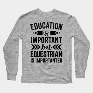 Equestrian Is Importanter Long Sleeve T-Shirt